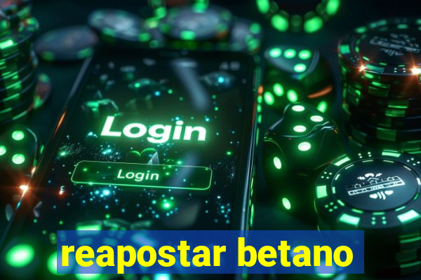 reapostar betano